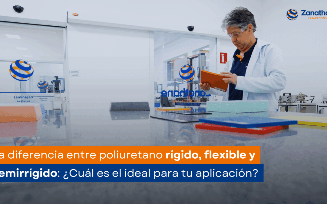 La diferencia entre poliuretano rígido, flexible y semirrígido: ¿cuál es el ideal para tu aplicación?